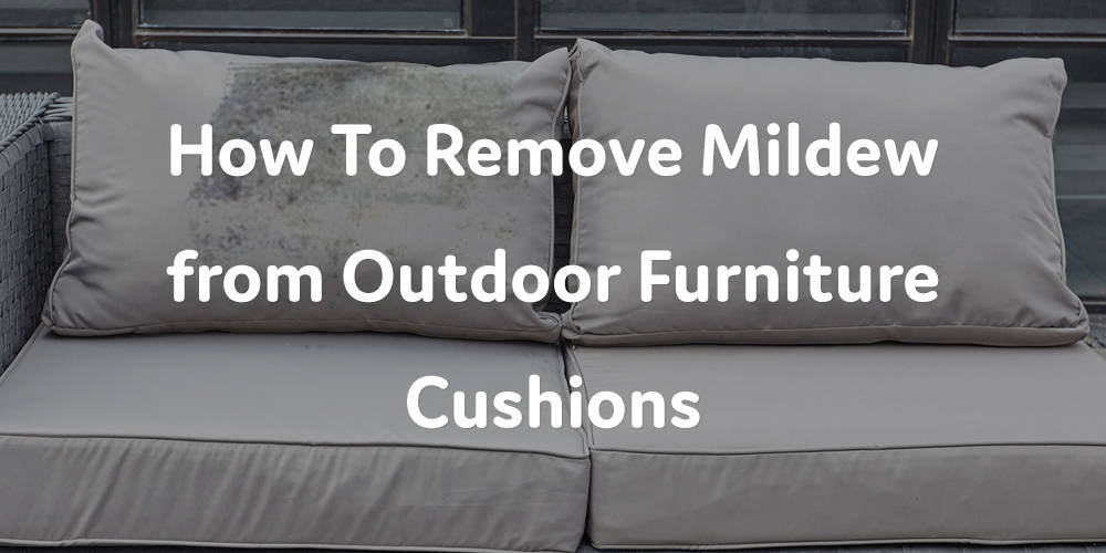 How to Clean Cushions on Outdoor Furniture With Mildew: Easy Steps