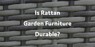 How Durable Is Rattan Garden Furniture? | Furniture Maxi