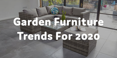 Garden Furniture Trends for 2020 | Furniture Maxi