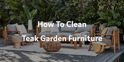 How To Clean Teak Garden Furniture