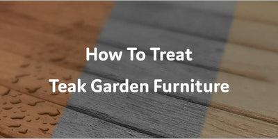 How To Treat Teak Garden Furniture
