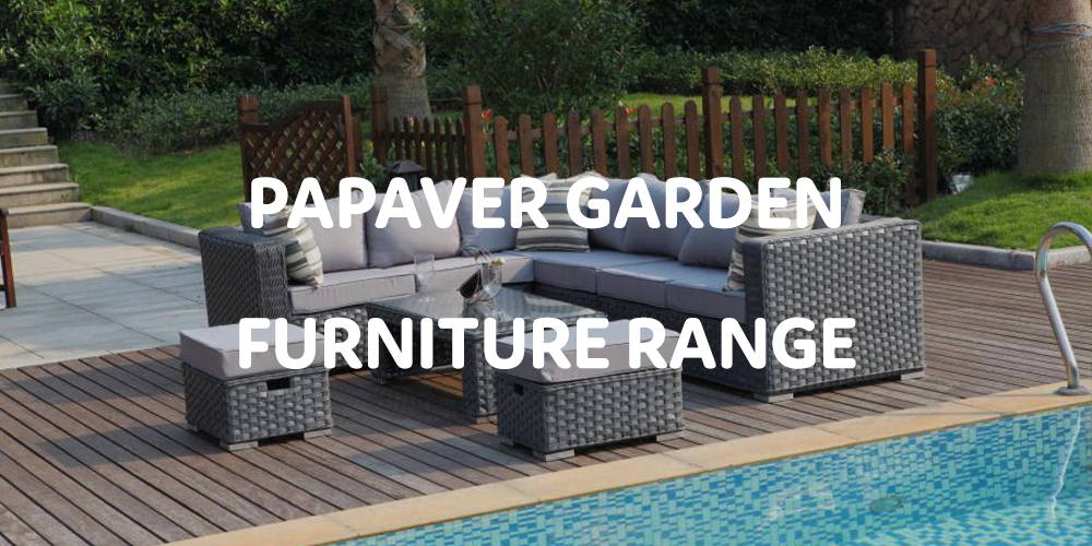 The Papaver Garden Furniture Range | Furniture Maxi