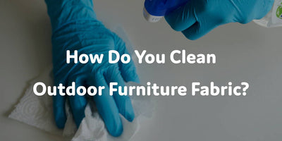 How Do You Clean Outdoor Furniture Fabric?