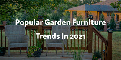 Popular Garden Furniture Trends | Furniture Maxi